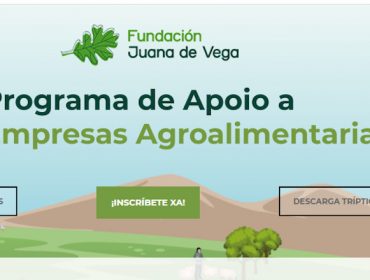 Programa de la Fundación Juana de Vega para apoyar la creación y consolidación de empresas agroalimentarias