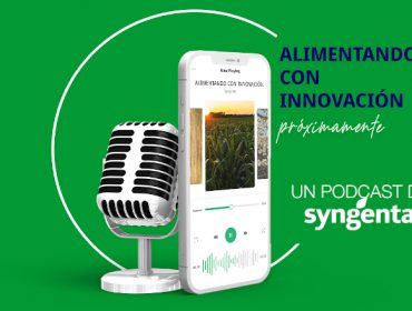 Syngenta crea su canal de podcast “Alimentando con Innovación, el campo habla”